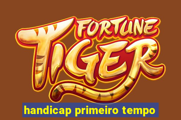 handicap primeiro tempo